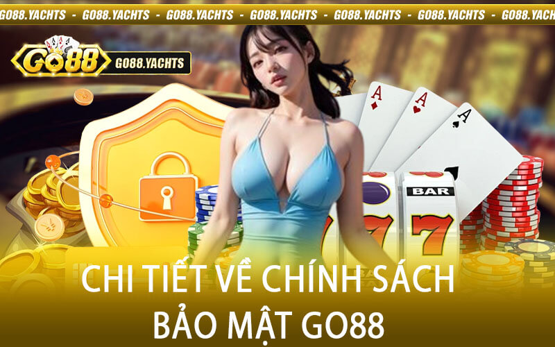 Chi Tiết Về Chính Sách Bảo Mật GO88